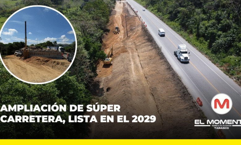 Ampliación de Súper Carretera, lista en el 2029